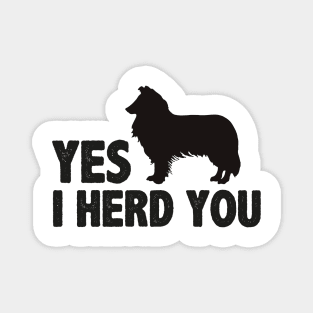 Yes I herd you funny dog Magnet