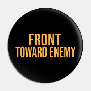 Front toward enemy Pin