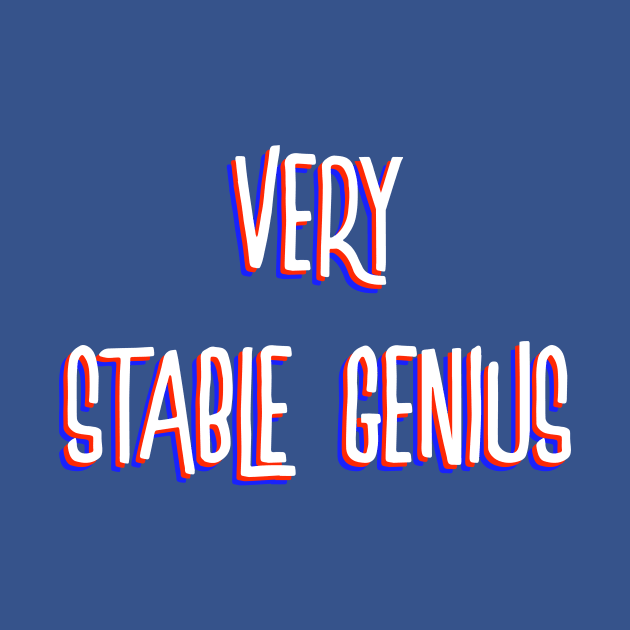 Very Stable Genius by WMKDesign