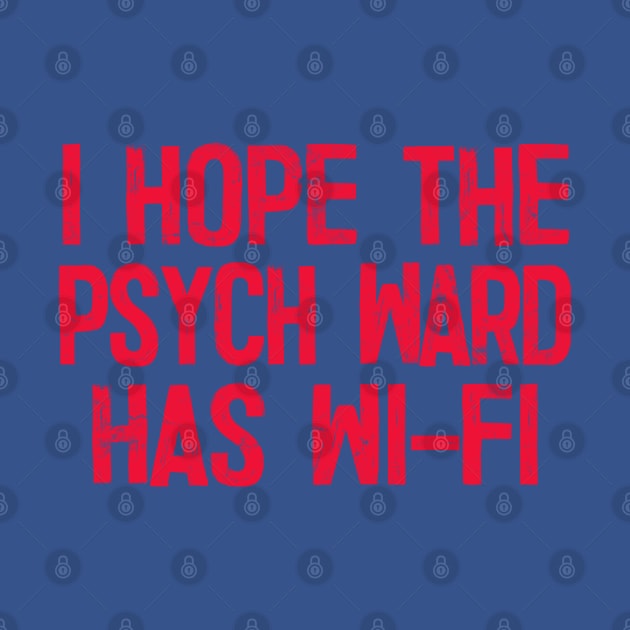 I Hope The Psych Ward Has Wi-Fi by DankFutura