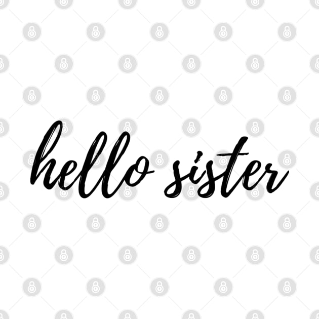 Hello Sister by Artistic Design