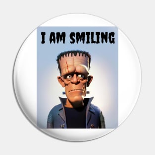 Frankensteins Monster - I am smiling Pin