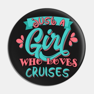 Just A Girl Who Loves Cruises Gift graphic Pin