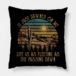 It Just Dawned On Me Life Is As Fleeting As The Passing Dawn Cactus Mountains Classic Pillow