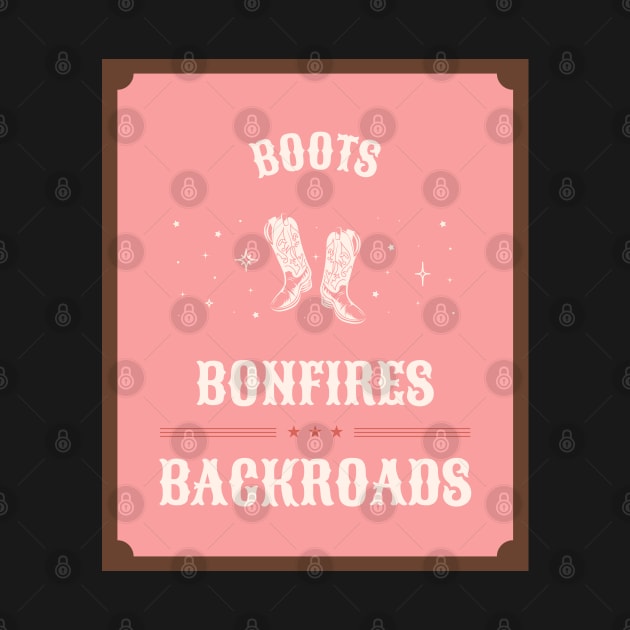 Boots Bonfires & Backroads by Andrea Rose