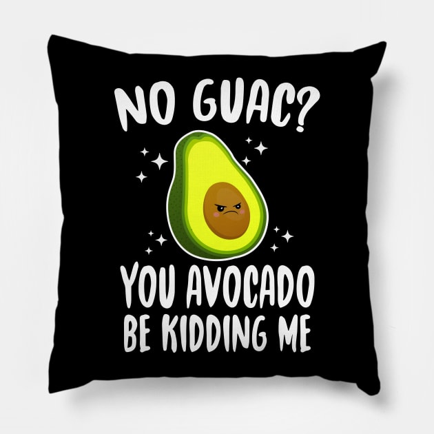 No Guac? You Avocado Be Kiddin' Me Pillow by Eugenex