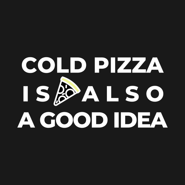 Cold Pizza Joke Food Hungry Foodie Cute Funny Gift Sarcastic Happy Fun Introvert Awkward Geek Hipster Silly Inspirational Motivational Birthday Present by EpsilonEridani