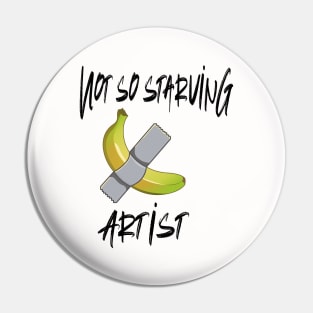 Not so Starving Artist (Banana duct tape) Pin