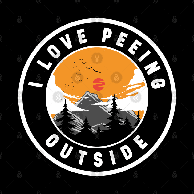 I Love Peeing Outside by Alexander Luminova