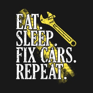 Eat Sleep Fix Cars Repeat Auto Mechanic Cars Lovers T-Shirt