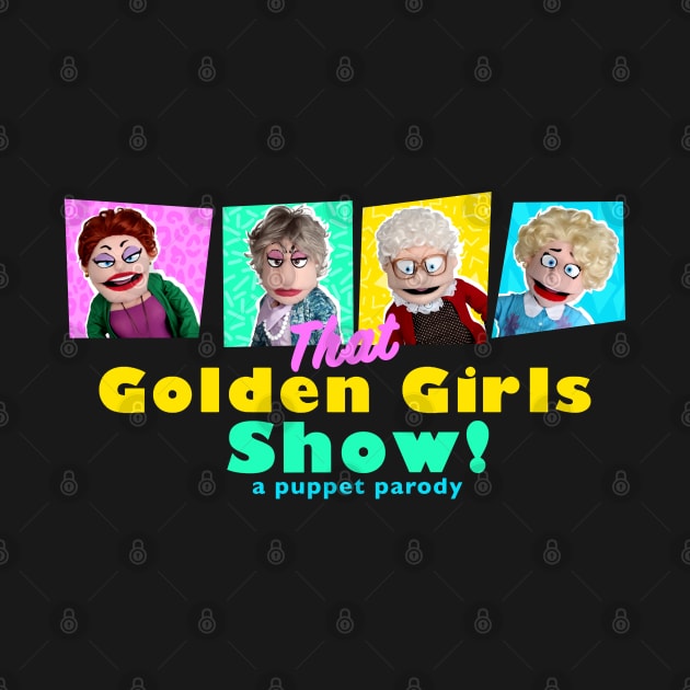 THAT GOLDEN GIRLS SHOW - A PUPPET PARODY SHOW by pelere iwan