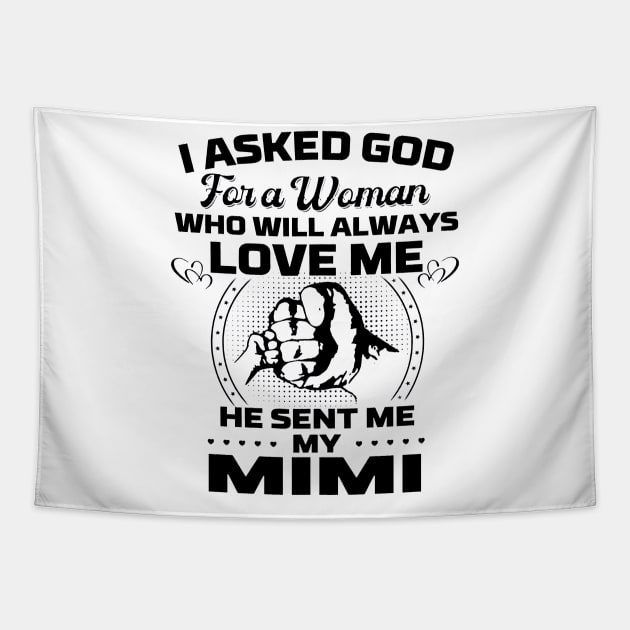 I Asked God For A Woman Who Love Me He Sent Me My Mimi Tapestry by Los Draws