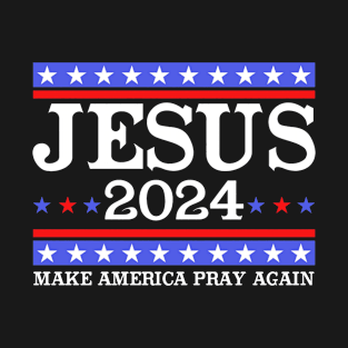 Jesus 2024 Vote Make America Pray Again T-Shirt