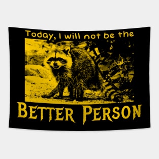 Today, I will not be the better person raccoon Tapestry