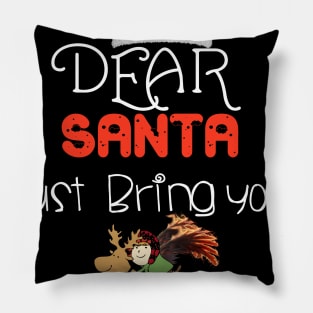 Dear Santa just bring your reindeer  funny christmas gift t-shirt Pillow