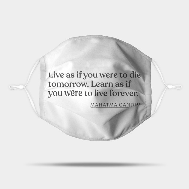 Mahatma Gandhi Live As If You Were To Die Tomorrow Learn As If You Were To Live Forever Mahatma Gandhi Mask Teepublic Mahatma Gandhi Live As If You Were To Die Tomorrow Learn As If You Were To Live Forever Mahatma Gandhi Mask Teepublic