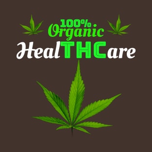 100% Organic HealTHCare - Cannabis weed thc Marijuana design T-Shirt