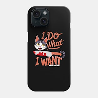 I Do What I Want Funny Phone Case