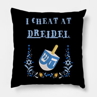 I cheat at dreidel Pillow