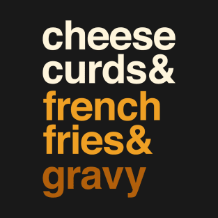 Deconstructed Poutine: cheese curds & french fries & gravy - Foods of the World - Canada T-Shirt