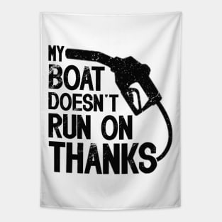 Funny Boating  My Boat Doesn't Run On Thanks Boat Owners Motorboat  Lovers Tapestry