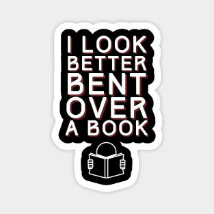 I Look Better Bent Over A Book Magnet