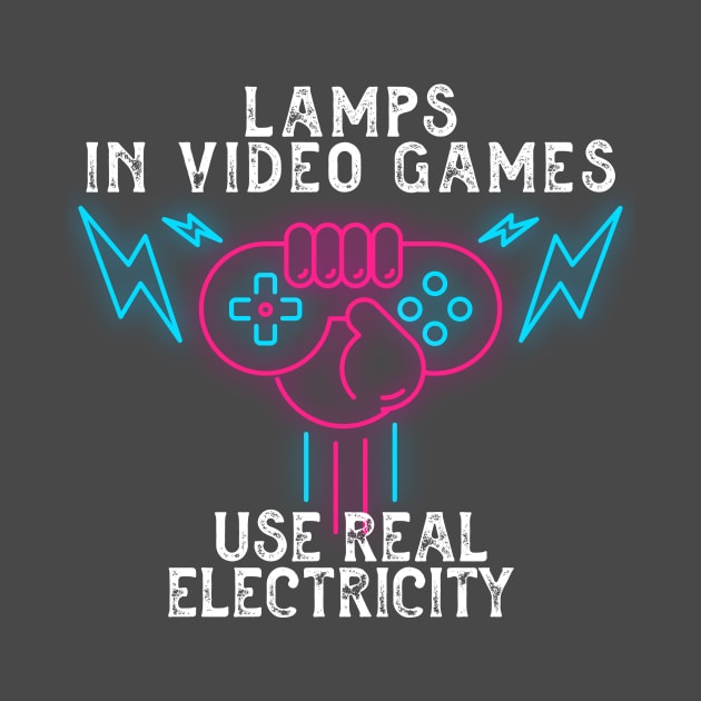 lamps in video games use real electricity by Chichid_Clothes