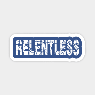 RELENTLESS Magnet