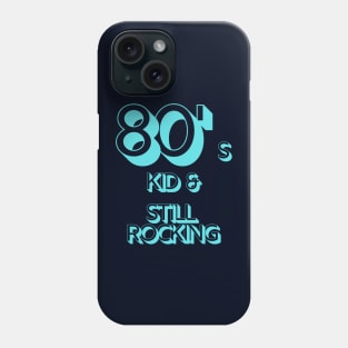 80s Kid and Still Rocking Phone Case