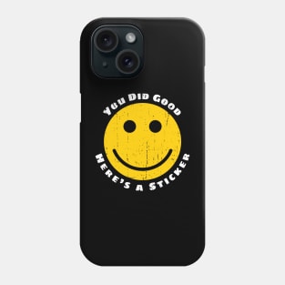 You did good, here's a.. (Version 1) Phone Case