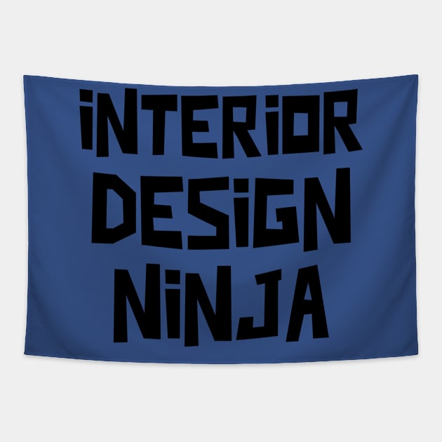 Interior Design Ninja Tapestry by Sanworld