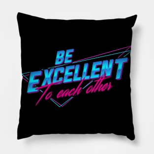 Be Excellent To Each Other - Retro Pillow