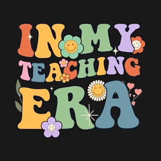 In My Teaching Era Groovy Teacher Appreciation Retro T-Shirt