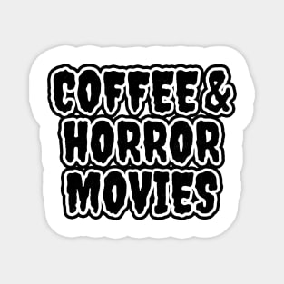 Coffee And Horror Movies Magnet