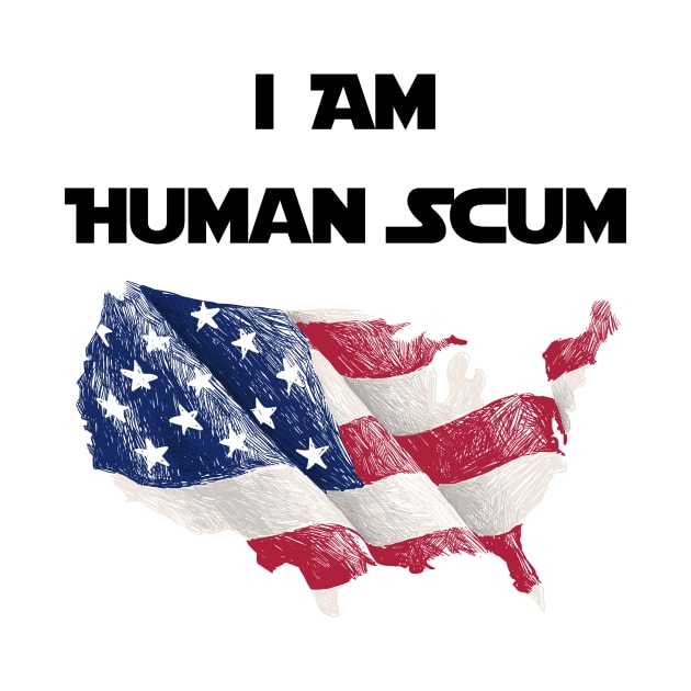 I Am Human Scum Anti Trump by Trendy_Designs