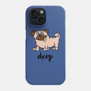 Pug Derp - Silly Dog Cartoon Phone Case