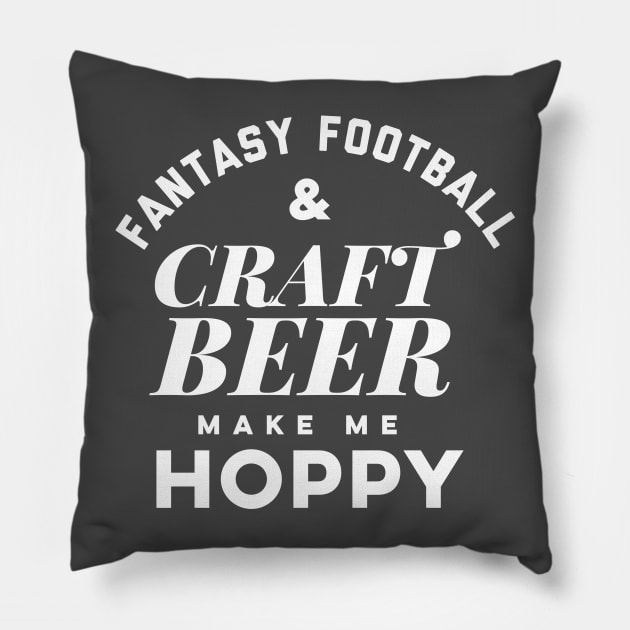 Fantasy Football and Craft Beer make me Hoppy. Pillow by PodDesignShop