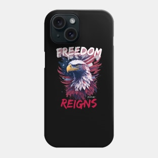 Freedom Reigns Independence day Phone Case