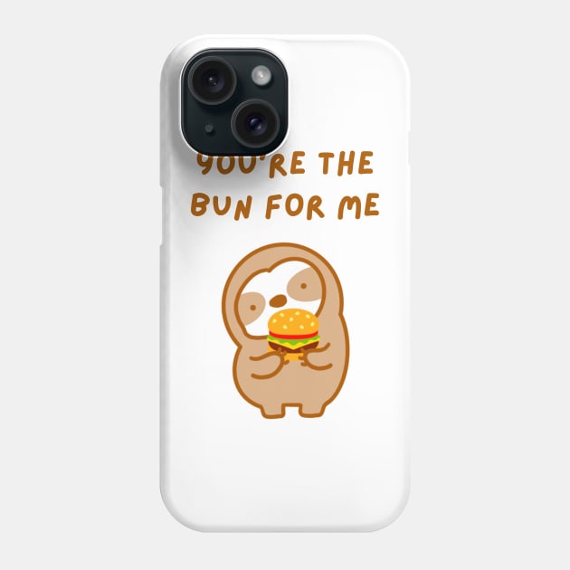 You‘re the One For Me Burger Sloth Phone Case by theslothinme