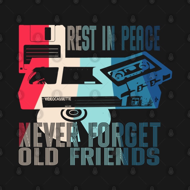 Never Forget Old Friends - Rest in Peace CD, VHS, DISK and CASSETTE, Vintage, Retro oldies design, old school by SSINAMOON COVEN