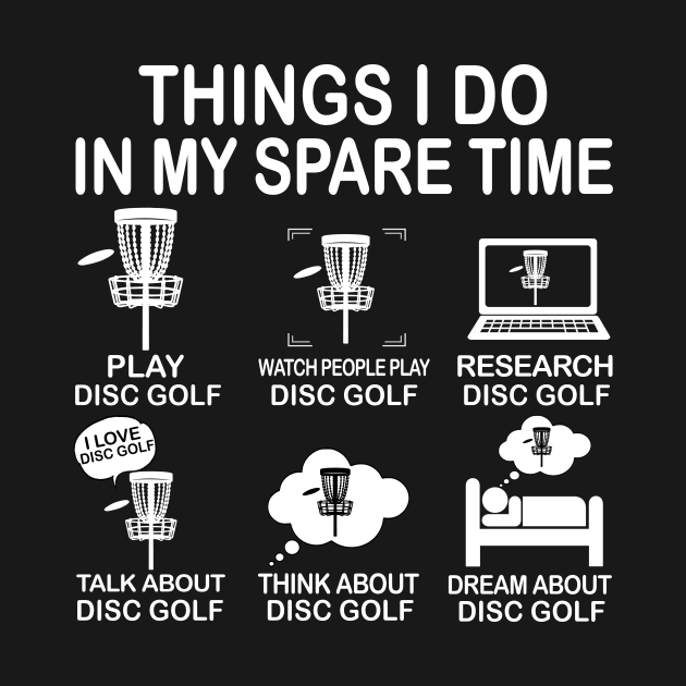 6 Things I Do In My Spare Time - Disc Golf Player by creativity-w