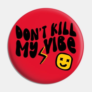 Don't Kill My Vibe Retro Pin