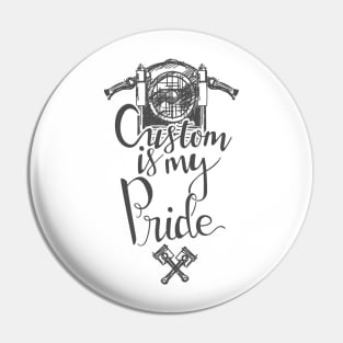 Custom is my pride Pin