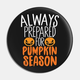 Always Prepared For Pumpkin Season Pin