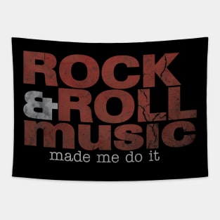 Rock & Roll Music Made Me Do It Tapestry