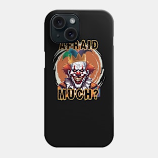 Scary Clown Says "Afraid Much?." Phone Case