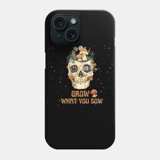 Grow What You Sow - Skull & Mushrooms Phone Case