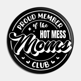 Proud Member Of The Hot Mess Mom Club Mother's Day Pin