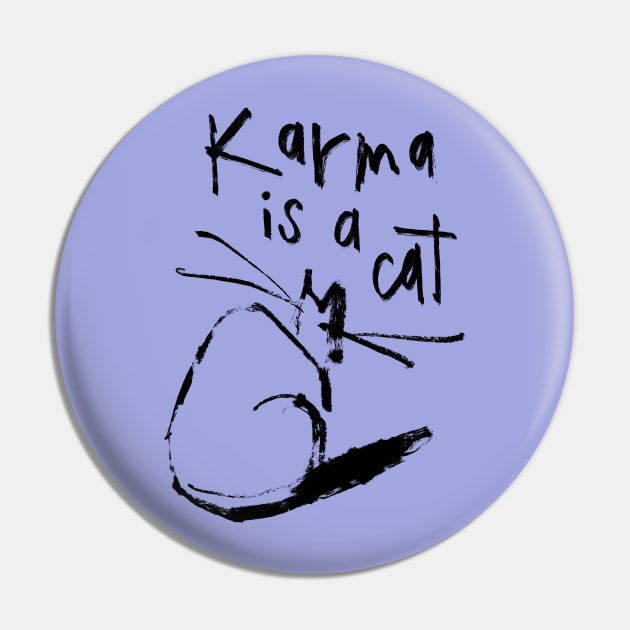 Karma is a Cat Pin by Shelley Johannes Art