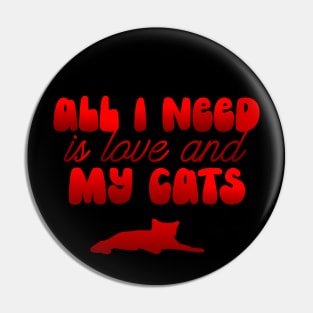 All I Need is Love and My Cats Pin